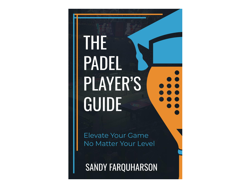 The Padel Player's Guide by Sandy Farquharson, with a dark cover, blue court graphic and orange padel racket detail